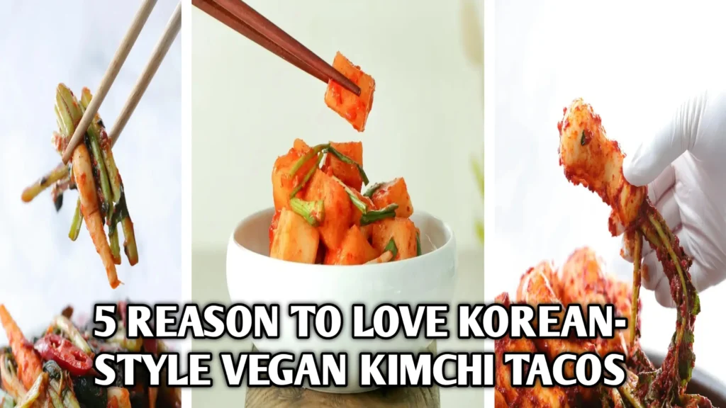 5 Reasons to Love Korean-Style Vegan Kimchi Tacos: A Street Food Fusion Favorite-healthyeatstoday.com
